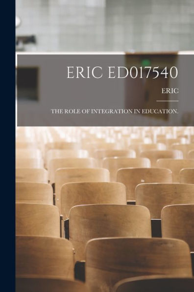 Eric Ed017540: The Role Of Integration In Education.