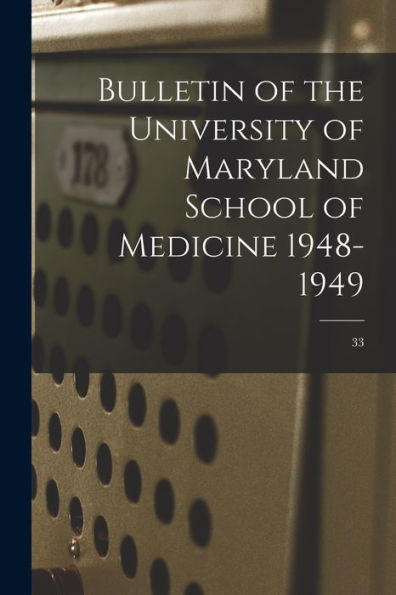 Bulletin Of The University Of Maryland School Of Medicine 1948-1949; 33