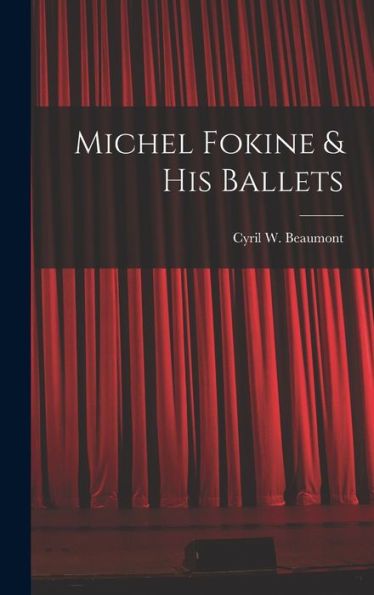 Michel Fokine & His Ballets