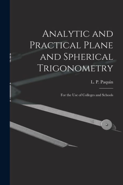 Analytic And Practical Plane And Spherical Trigonometry [Microform]: For The Use Of Colleges And Schools