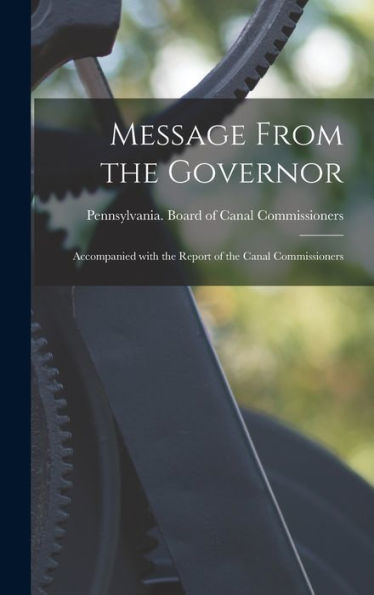 Message From The Governor: Accompanied With The Report Of The Canal Commissioners