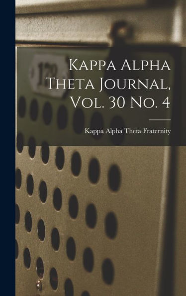 Kappa Alpha Theta Journal, Vol. 30 No. 4