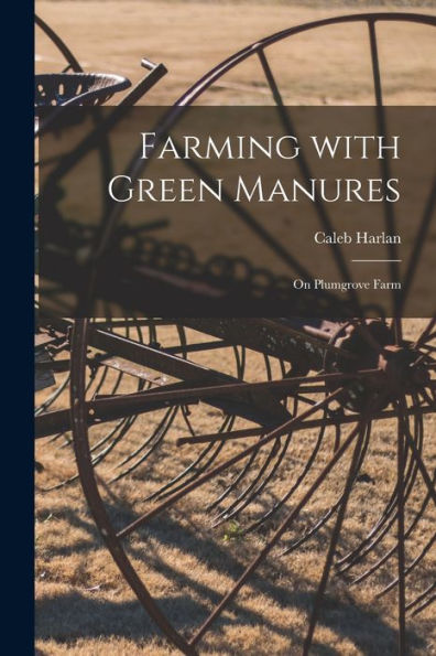 Farming With Green Manures [Microform]: On Plumgrove Farm