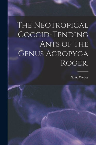 The Neotropical Coccid-Tending Ants Of The Genus Acropyga Roger.
