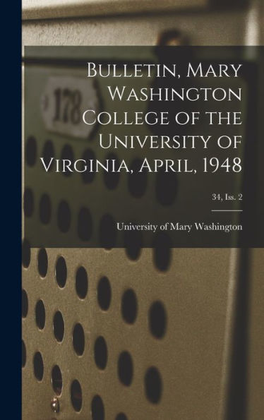 Bulletin, Mary Washington College Of The University Of Virginia, April, 1948; 34, Iss. 2