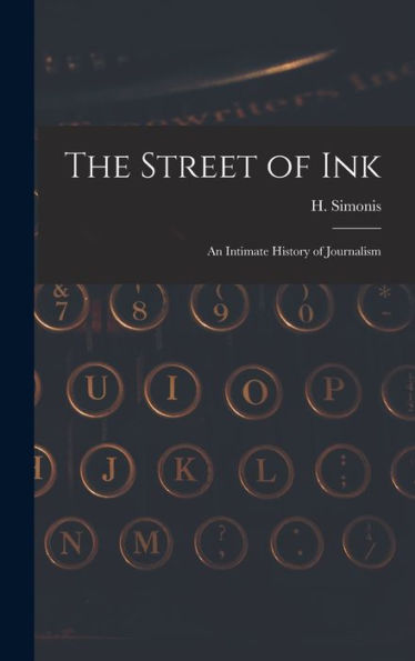 The Street Of Ink [Microform]: An Intimate History Of Journalism