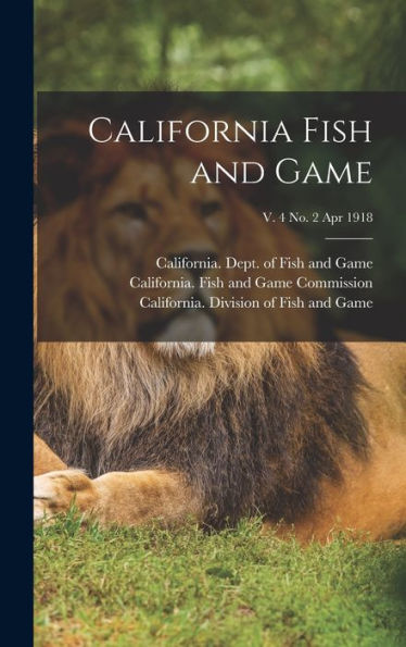 California Fish And Game; V. 4 No. 2 Apr 1918