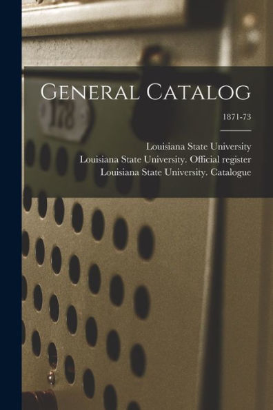 General Catalog; 1871-73