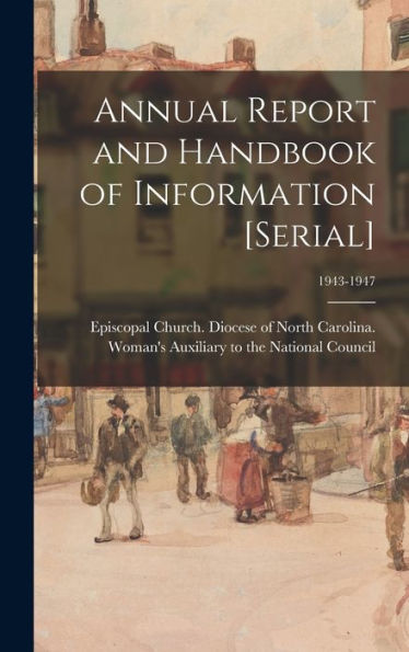 Annual Report And Handbook Of Information [Serial]; 1943-1947