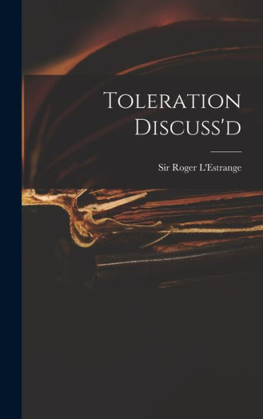 Toleration Discuss'D