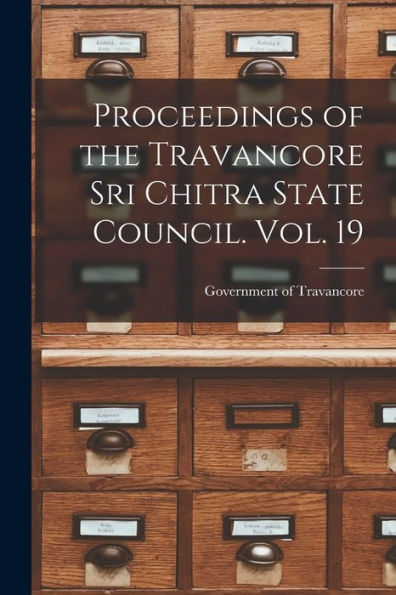 Proceedings Of The Travancore Sri Chitra State Council. Vol. 19