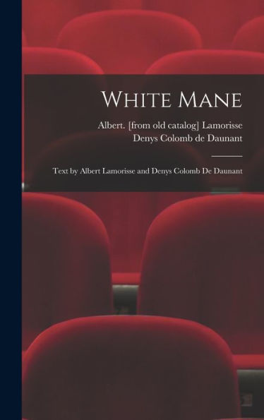 White Mane; Text By Albert Lamorisse And Denys Colomb De Daunant