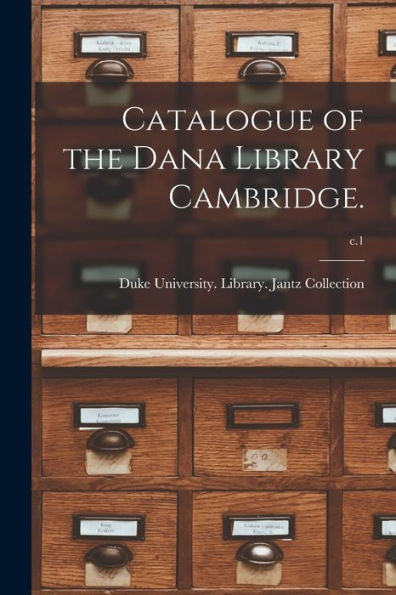 Catalogue Of The Dana Library Cambridge.; C.1