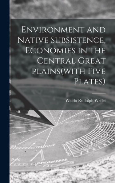 Environment And Native Subsistence, Economies In The Central Great Plains(With Five Plates)