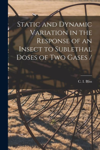 Static And Dynamic Variation In The Response Of An Insect To Sublethal Doses Of Two Gases /