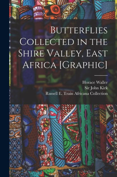 Butterflies Collected In The Shire Valley, East Africa [Graphic]