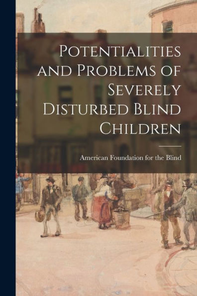 Potentialities And Problems Of Severely Disturbed Blind Children