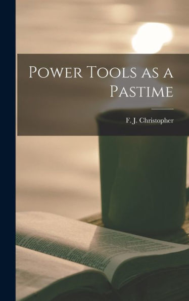 Power Tools As A Pastime
