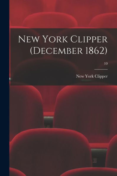 New York Clipper (December 1862); 10