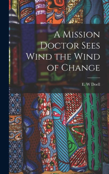 A Mission Doctor Sees Wind The Wind Of Change