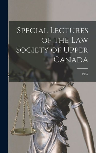 Special Lectures Of The Law Society Of Upper Canada; 1957