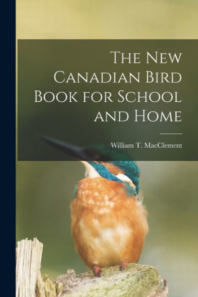 The New Canadian Bird Book For School And Home [Microform]