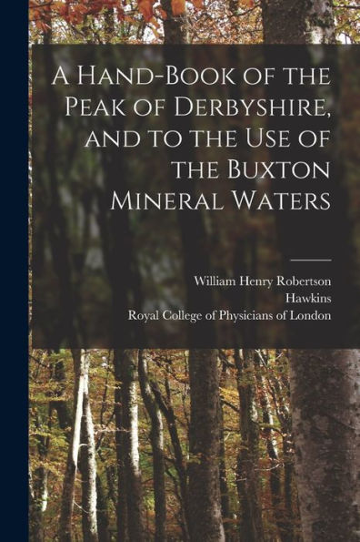 A Hand-Book Of The Peak Of Derbyshire, And To The Use Of The Buxton Mineral Waters