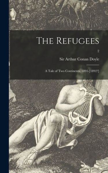 The Refugees: A Tale Of Two Continents, 1891-[1892?]; 2