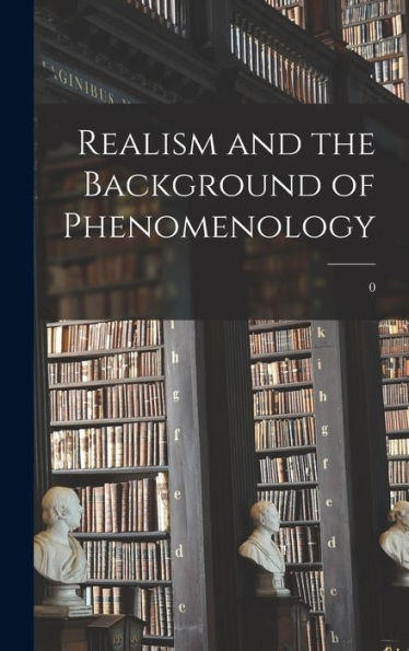 Realism And The Background Of Phenomenology; 0