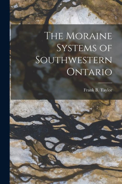 The Moraine Systems Of Southwestern Ontario [Microform]