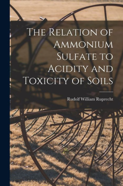 The Relation Of Ammonium Sulfate To Acidity And Toxicity Of Soils
