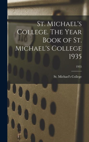 St. Michael'S College. The Year Book Of St. Michael'S College 1935; 1935