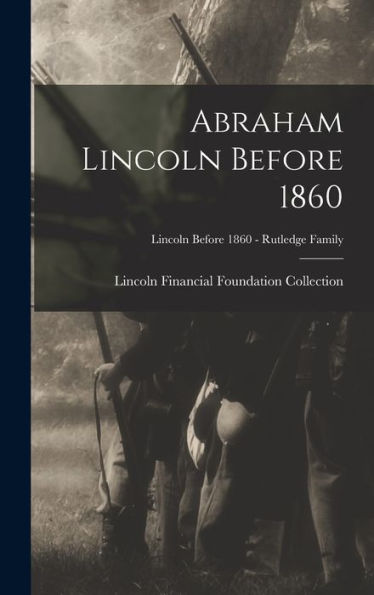 Abraham Lincoln Before 1860; Lincoln Before 1860 - Rutledge Family