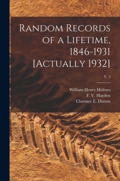 Random Records Of A Lifetime, 1846-1931 [Actually 1932]; V. 5