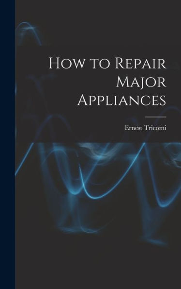How To Repair Major Appliances