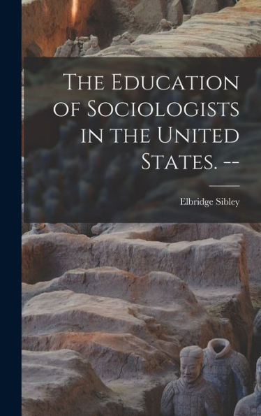 The Education Of Sociologists In The United States. --