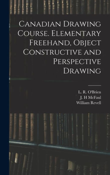 Canadian Drawing Course. Elementary Freehand, Object Constructive And Perspective Drawing