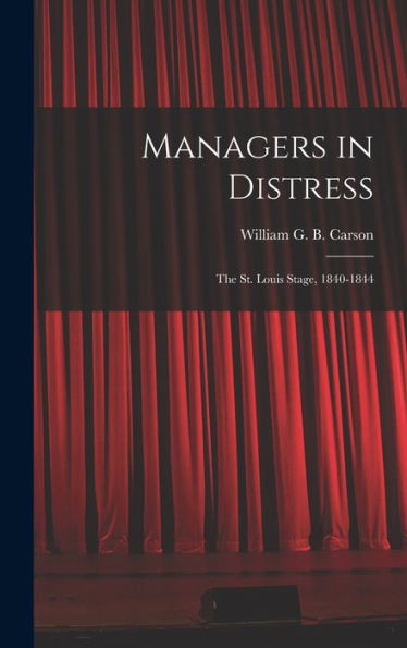 Managers In Distress; The St. Louis Stage, 1840-1844
