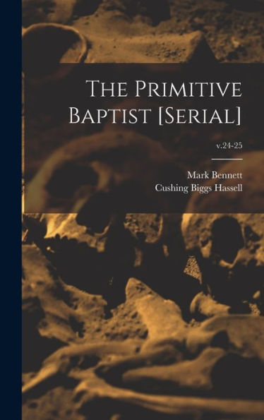 The Primitive Baptist [Serial]; V.24-25