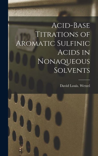 Acid-Base Titrations Of Aromatic Sulfinic Acids In Nonaqueous Solvents