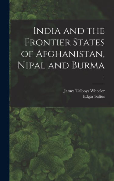 India And The Frontier States Of Afghanistan, Nipal And Burma; 1
