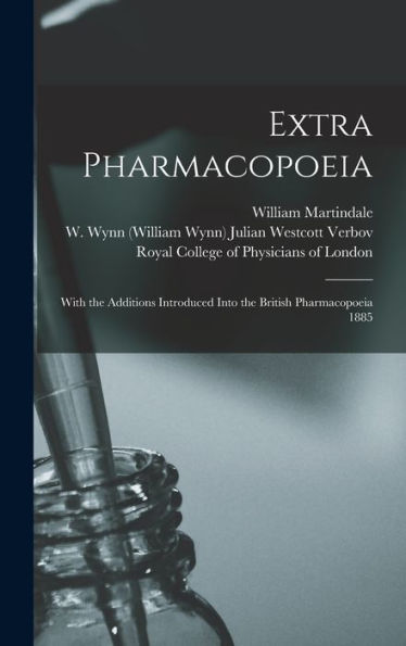 Extra Pharmacopoeia: With The Additions Introduced Into The British Pharmacopoeia 1885