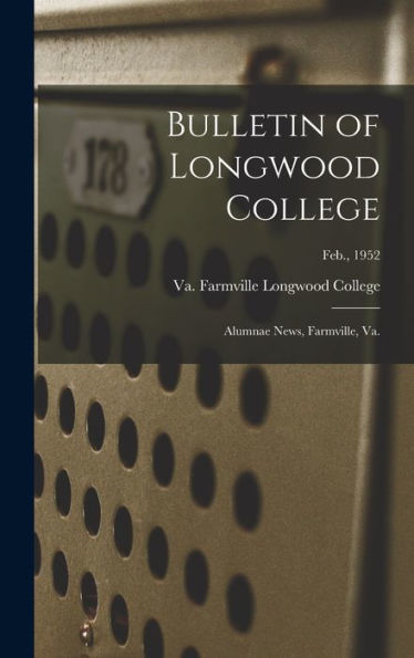Bulletin Of Longwood College: Alumnae News, Farmville, Va.; Feb., 1952