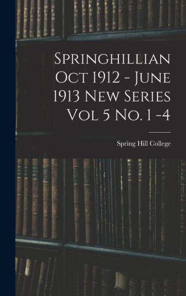 Springhillian Oct 1912 - June 1913 New Series Vol 5 No. 1 -4