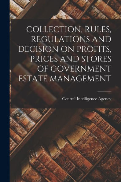 Collection, Rules, Regulations And Decision On Profits, Prices And Stores Of Government Estate Management