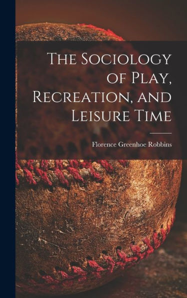 The Sociology Of Play, Recreation, And Leisure Time