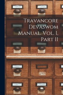 Travancore Devaswom Manual. Vol. I, Part Ii