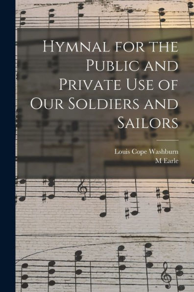 Hymnal For The Public And Private Use Of Our Soldiers And Sailors
