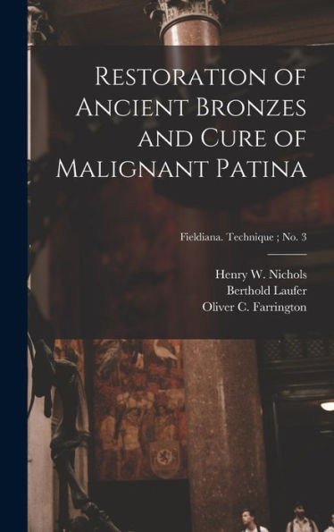 Restoration Of Ancient Bronzes And Cure Of Malignant Patina; Fieldiana. Technique; No. 3