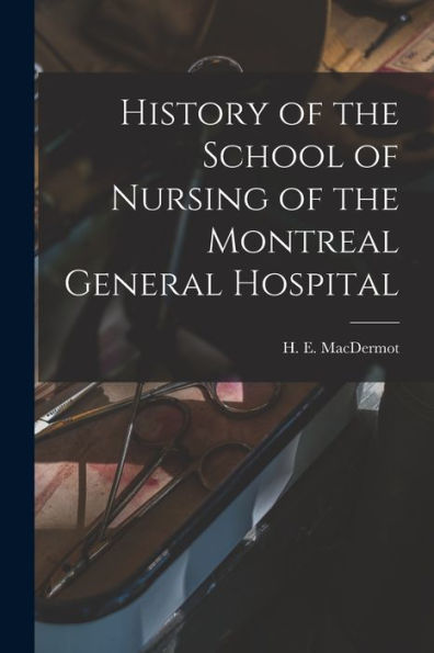 History Of The School Of Nursing Of The Montreal General Hospital